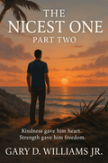 The Nicest One part 2 A Novel By Gary D Williams Jr